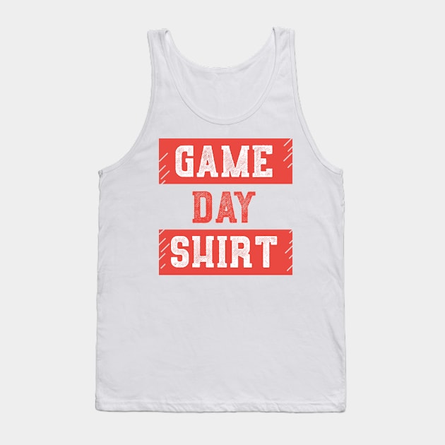 Game Day Shirt Tank Top by Dojaja